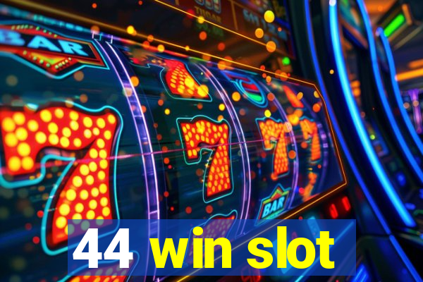 44 win slot